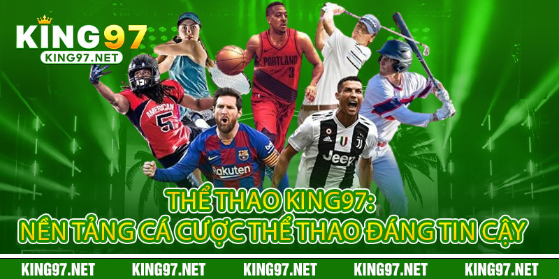 Thể Thao King97 - Đỉnh Cao Cược Thể Thao, Thắng Lớn Đổi Đời 1 Thể Thao King97: Nền Tảng Cá Cược Thể Thao Đáng Tin Cậy