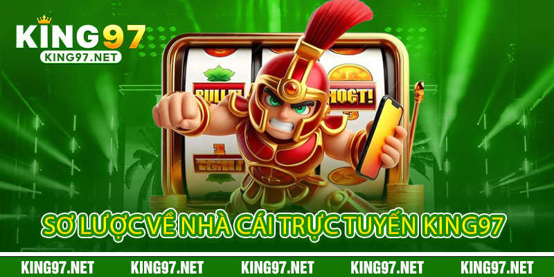 Sơ lược về nhà cái trực tuyến king97 