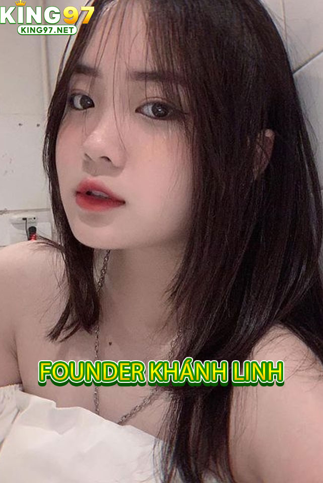 Founder Khánh Linh - Kiến tạo đế chế cá cược đỉnh cao King97 1 Tầm nhìn và sứ mệnh của Khánh Linh tại King97
