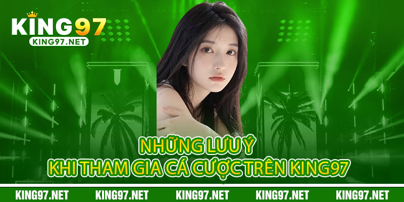 Điều Khoản King97 - Minh bạch điều khoản, an tâm trải nghiệm 2 Những lưu ý khi tham gia cá cược trên King97